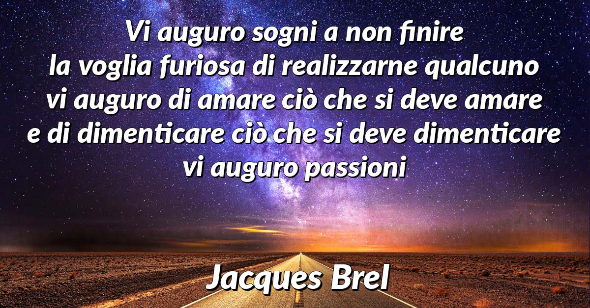 Poesia di Jacques Brel -  Vi auguro sogni a non finire